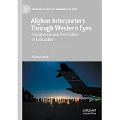 Afghan Interpreters Through Western Eyes: Foreignness and the Politics of Evacuation