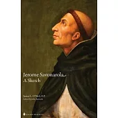 Jerome Savonarola: A Sketch