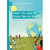 Under the Gaze of Global Mental Health: A Critical Reflection