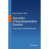 Biomarkers of Neurodegenerative Disorders: Current Progress and Future Directions