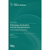 Pulmonary Embolism and Its Complications: Causes, Diagnosis and Treatment