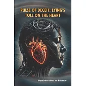 Pulse of Deceit: Lying’s Toll on the Heart