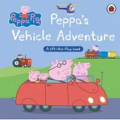 硬頁翻翻書Peppa Pig: Peppa’s Vehicle Adventure: A Lift-the-Flap Book