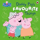 Peppa Pig: Daddy Pig’s Favourite Things