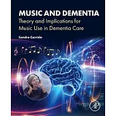 Music and Dementia: Theory and Implications for Music Use in Dementia Care