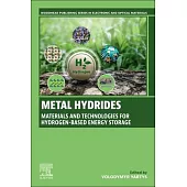 Metal Hydrides: Materials and Technologies for Hydrogen-Based Energy Storage