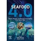 Seafood 4.0: Digital, Physical, and Biological Realms from Sea to Table