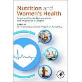 Nutrition and Women’s Health: Functional Foods, Nutraceuticals, and Integrative Strategies