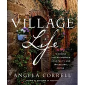 Village Life: Celebrate Tuscan-Inspired Hospitality and Intentional Living