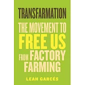 Transfarmation: The Movement to Free Us from Factory Farming