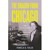 The Dragon from Chicago: The Untold Story of an American Reporter in Nazi Germany