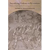 Sacralizing Violence in Byzantium: Hymns, Empire, and the Narrowing of Christian Identity