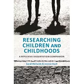 Researching Children and Childhoods: A Reflexive Dissertation Companion