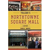 Toledo’s NorthTowne Square Mall: A History