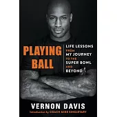 Playing Ball: Life Lessons from My Journey to the Super Bowl and Beyond
