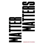 Matter Matters: Designing with the World