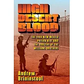 High Desert Blood: The 1980 New Mexico Prison Riot and the Tragedy of the Williams Brothers