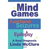 Mind Games; Functional Seizures & Epilepsy: A Dual Diagnosis