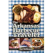 The Arkansas Barbecue Traveler: A Roadside Companion for Hungry Wanderers