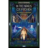 In the Hands of Madmen: An Arkham Horror Omnibus