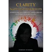 Clarity Manifestation & Results