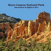 Bryce Canyon National Park Attractions Kids Book: Great Children’s Book about Bryce Canyon National Park Attractions and Sights to See