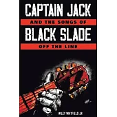 Captain Jack and the Songs of Black Slade off the line (Latest Edition)