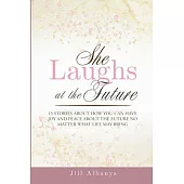 She Laughs at the Future: 15 Inspiring Stories to Give You Joy and Peace About the Future No Matter Your Season