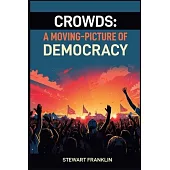 Crowds: Understanding the Dynamics and Power of Collective Behavior (2024)