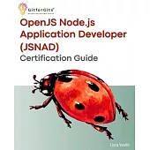 OpenJS Node.js Application Developer (JSNAD) Certification Guide: A complete practical study guide to become a node.js certified developer with 100+ s