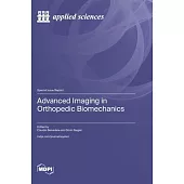 Advanced Imaging in Orthopedic Biomechanics