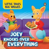Little Tales Big Values: Joey Knocks Over Everything: Delightful Stories Instilling Values and Morals Book for 3+ [Penguin Early Learning Series]
