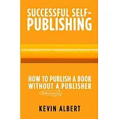 How to publish a book without a bloodsucking publisher: a 7-step guide to self-publishing a book on amazon