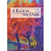 A Race in the Dark: A Collection of Original Poems