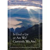 Is God a Lie or Are We? Certainly We Are!