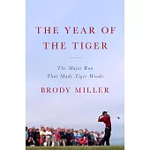 The Year of the Tiger: The Major Run That Made Tiger Woods