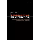 Reorganizing Menstruation: Menstrual Innovations and the Redistribution of Boundaries, Capitals, and Labour