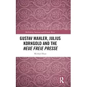 Gustav Mahler, Julius Korngold and the Neue Freie Presse