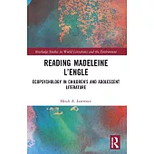Reading Madeleine l’Engle: Ecopsychology in Children’s and Adolescent Literature