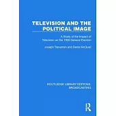Television and the Political Image: A Study of the Impact of Television on the 1959 General Election