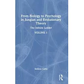 From Biology to Psychology in Jungian and Evolutionary Theory: The Infinite Ladder