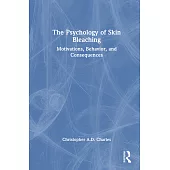 The Psychology of Skin Bleaching: Motivations, Behavior and Consequences