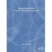 Healing Broken Bonds: A Couple’s Workbook for Complex Trauma