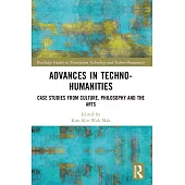 Advances in Techno-Humanities: Case Studies from Culture, Philosophy and the Arts