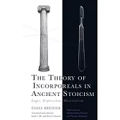 The Theory of Incorporeals in Ancient Stoicism: Logic, Expression, Materialism
