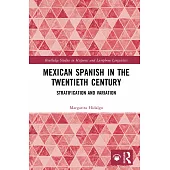 Mexican Spanish in the Twentieth Century: Stratification and Variation