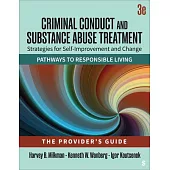 Criminal Conduct and Substance Abuse Treatment - The Provider′s Guide: Strategies for Self-Improvement and Change; Pathways to Responsible Livin