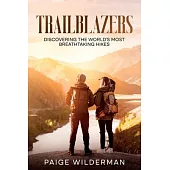 Trailblazers: Discovering the World’s Most Breathtaking Hikes