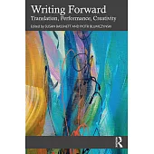Writing Forward: Translation, Performance, Creativity