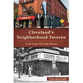 Cleveland’s Neighborhood Taverns: A Pub Crawl Through History